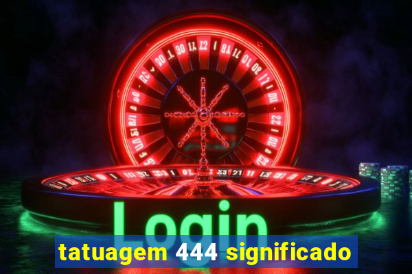 tatuagem 444 significado